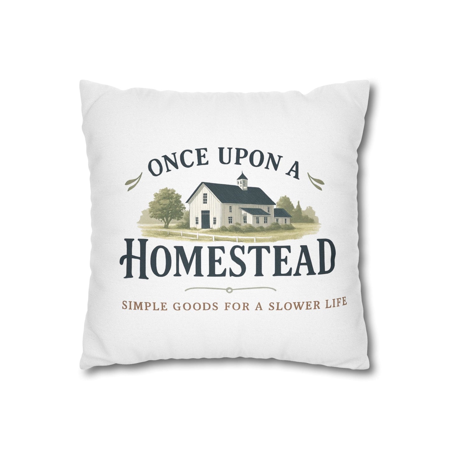 Farmhouse Style Pillowcase - Once Upon A Homestead - 14’’ × 14’’ - Home Decor