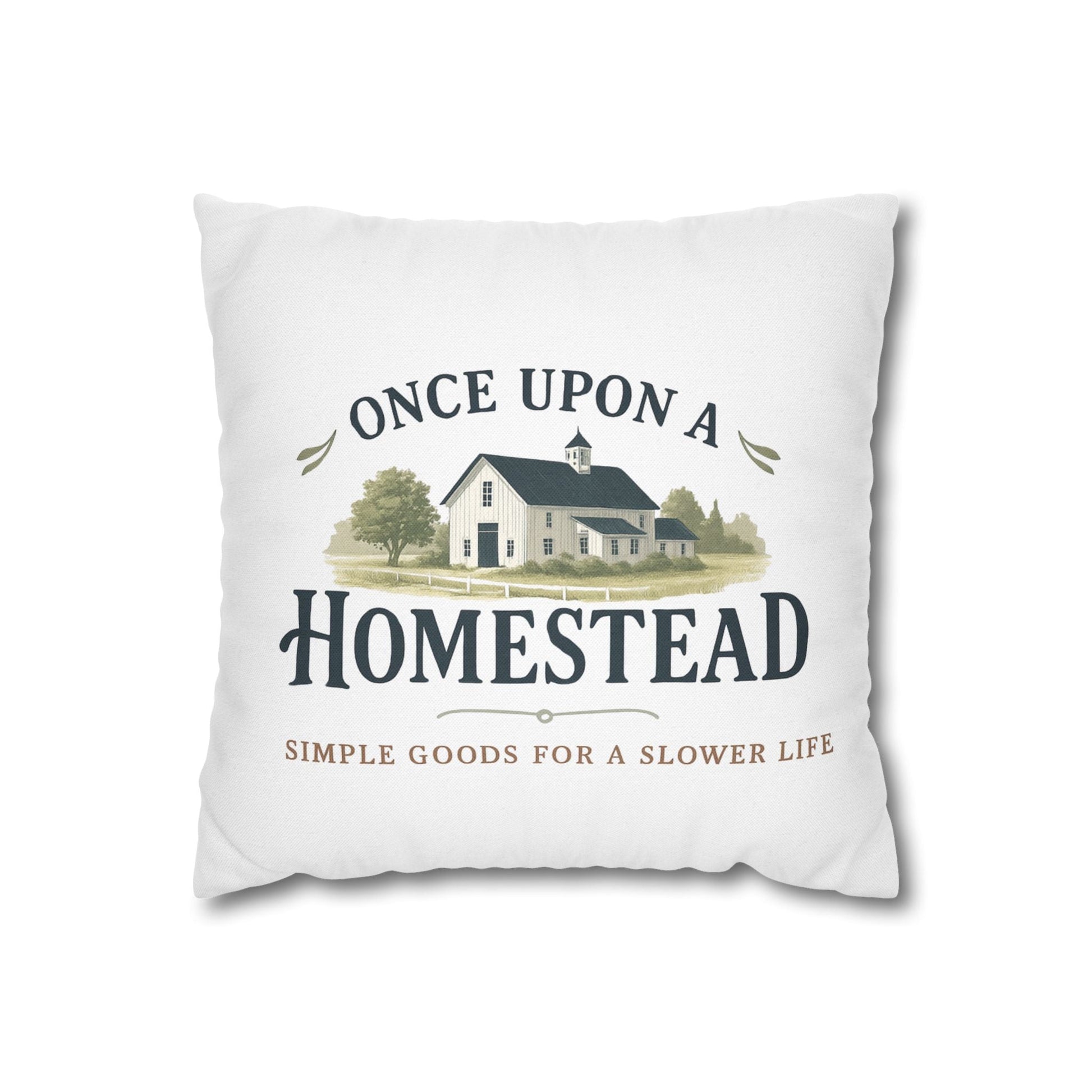 Farmhouse Style Pillowcase - Once Upon A Homestead - 14’’ × 14’’ - Home Decor