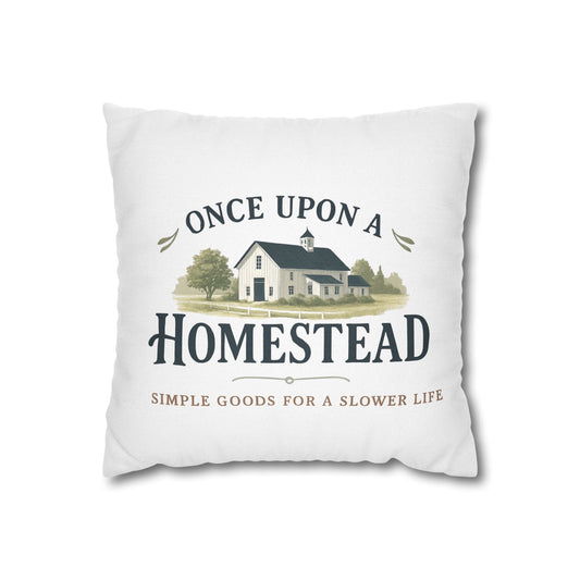 Farmhouse Style Pillowcase - Once Upon A Homestead - 14’’ × 14’’ - Home Decor