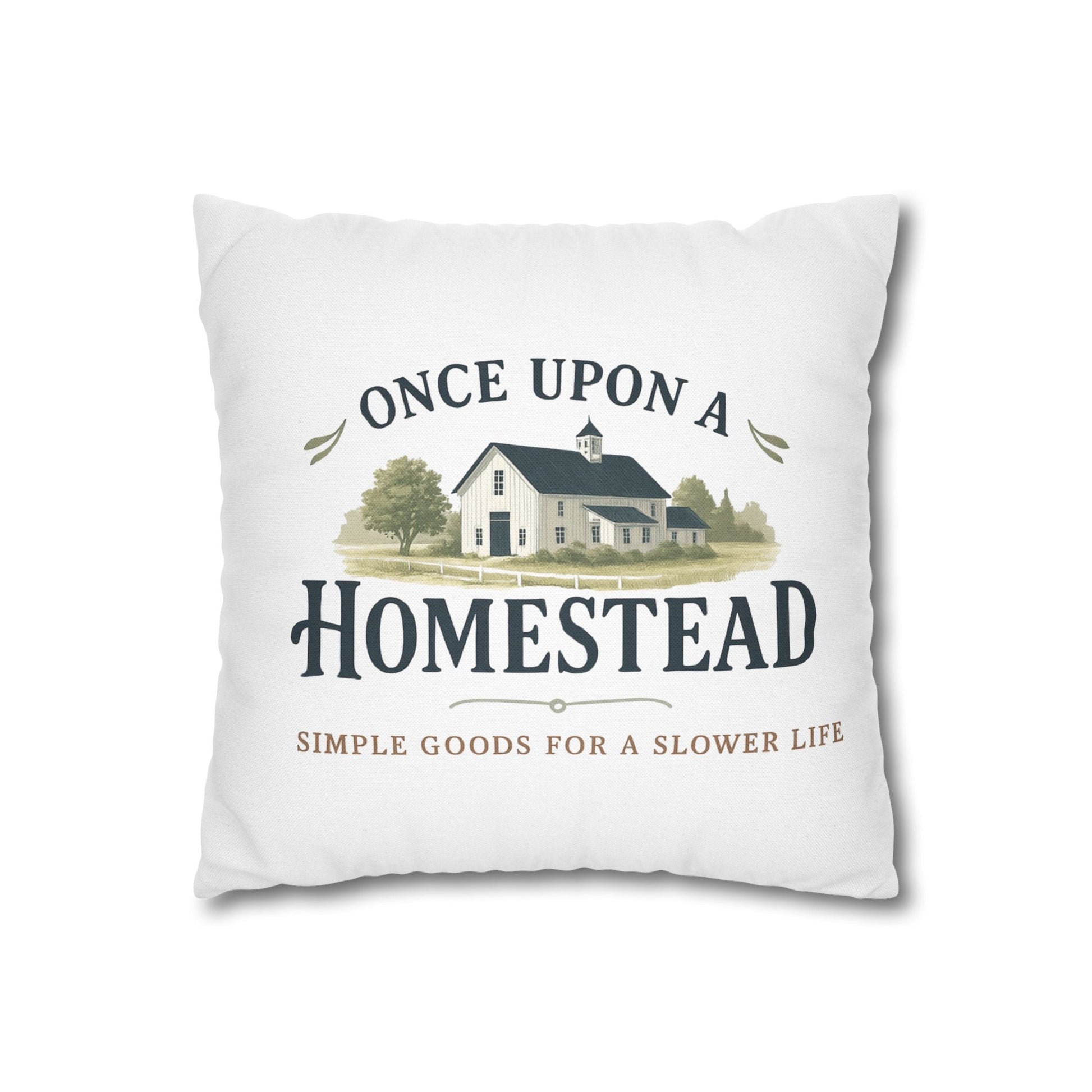 Farmhouse Style Pillowcase - Once Upon A Homestead - 14’’ × 14’’ - Home Decor